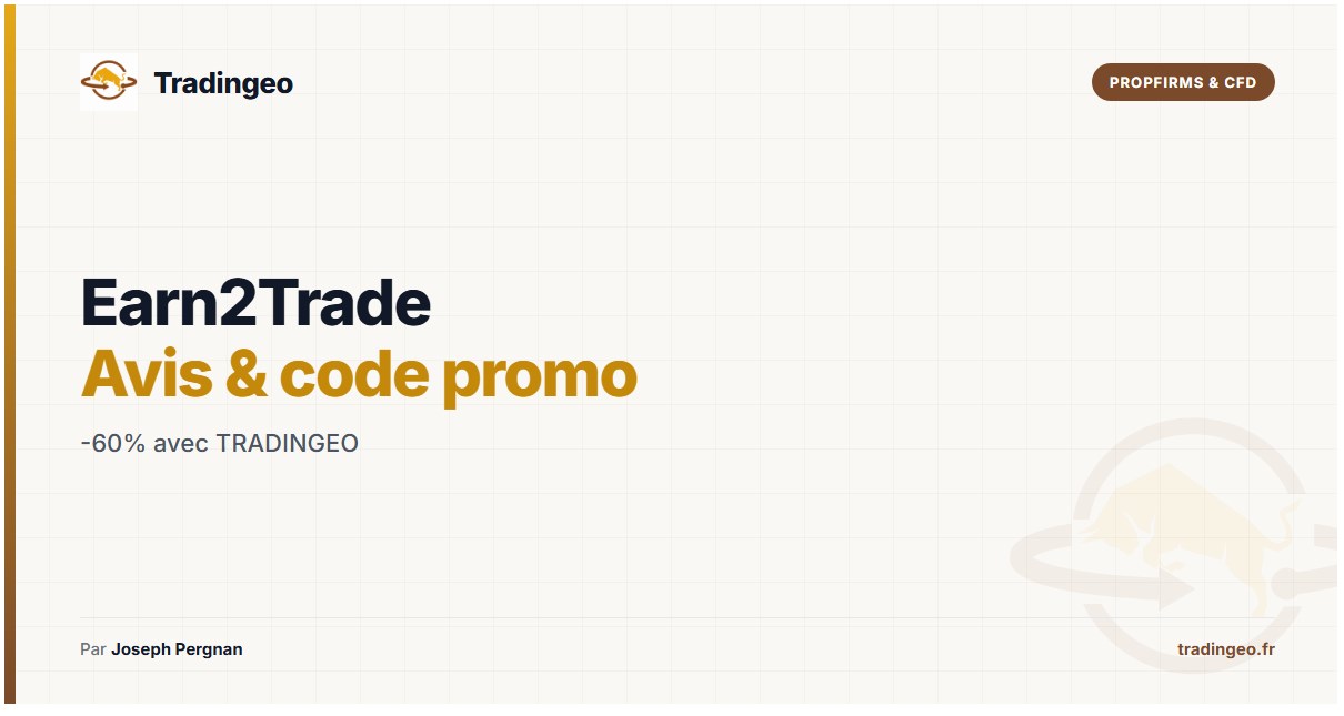 Earn2Trade avis et code promo 2026 — -60% sur votre challenge — Tradingeo