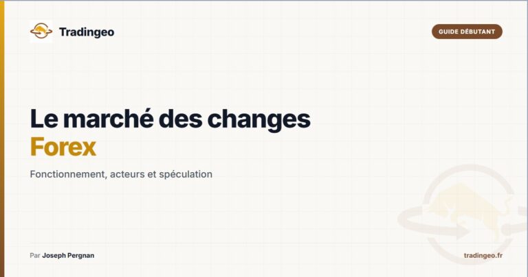 Le marché des changes Forex — fonctionnement acteurs et spéculation