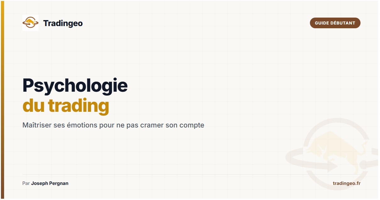 Psychologie du trading — maîtriser ses émotions pour ne pas cramer son compte — Tradingeo