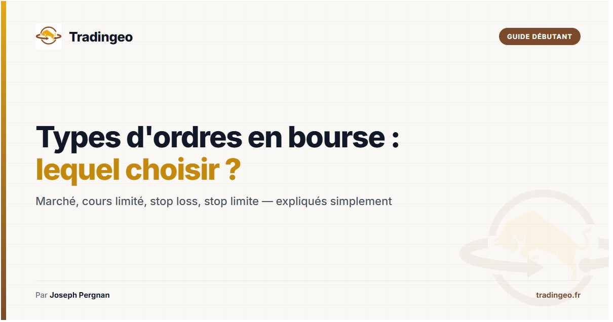Types d'ordres en bourse — guide complet ordre au marché stop loss cours limité — Tradingeo