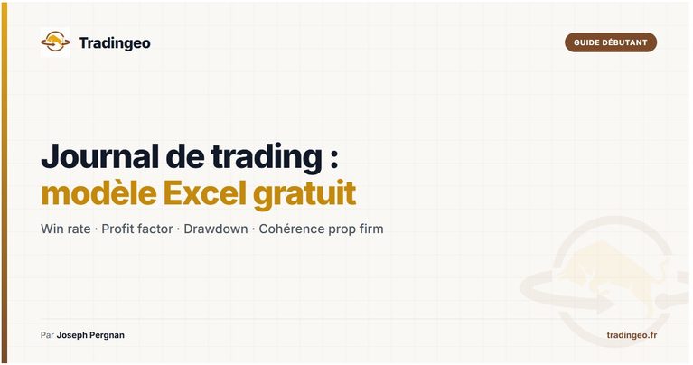 Journal de trading Excel gratuit — win rate profit factor drawdown prop firm — Tradingeo