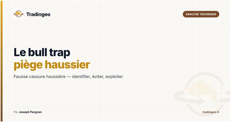 Bull traps trading piège haussier — définition identification méthode ICT SMC — Tradingeo