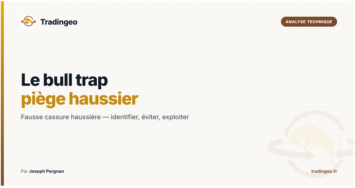 Bull traps trading piège haussier — définition identification méthode ICT SMC — Tradingeo