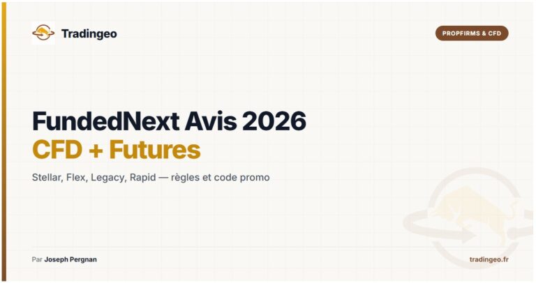 FundedNext avis 2026 — comptes CFD Stellar et futures Flex Legacy Rapid — Tradingeo