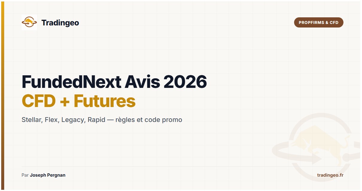 FundedNext avis 2026 — comptes CFD Stellar et futures — Tradingeo