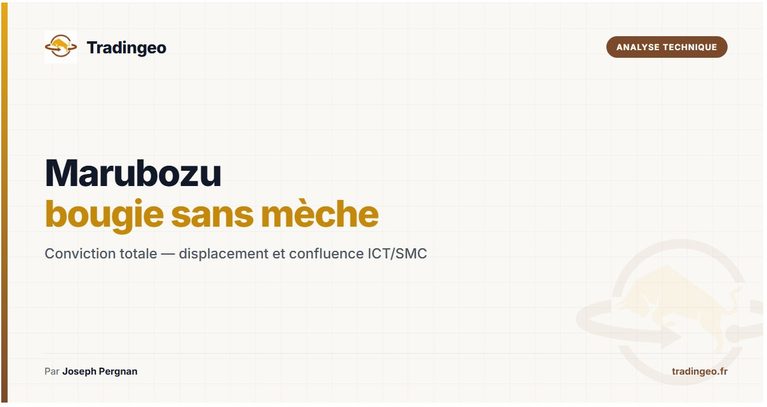 marubozu trading — bougie sans mèche haussière et baissière confluence ICT/SMC — Tradingeo